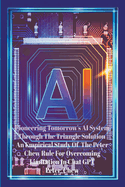 Pioneering Tomorrow's AI System Through The Triangle Solution An Empirical Study Of The Peter Chew Rule For Overcoming Error In Chat GPT