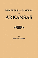 Pioneers and Makers of Arkansas