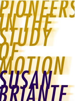 Pioneers in the Study of Motion - Briante, Susan