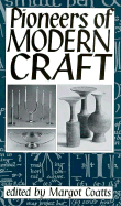 Pioneers of Modern Craft: Twelve Essays Profiling Key Figures in the History of Contemporary Crafts - Coatts, Margot