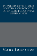 Pioneers of the Old South: A Chronicle of English Colonial Beginnings