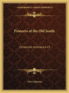 Pioneers of the Old South: Chronicles of America V5