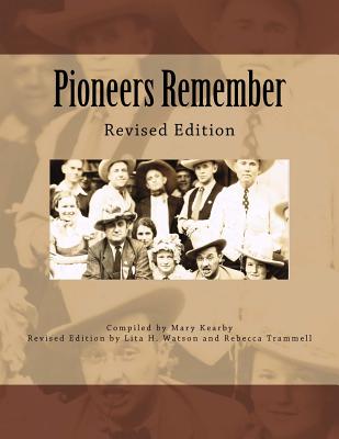 Pioneers Remember: Revised Edition - Watson, Lita H (Editor), and Trammell, Rebecca (Editor), and Kearby, Mary Renfro