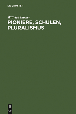 Pioniere, Schulen, Pluralismus - Barner, Wilfried