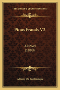 Pious Frauds V2: A Novel (1880)