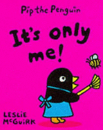 Pip Penguin: It's Only Me!