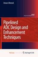 Pipelined Adc Design and Enhancement Techniques