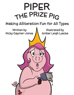 Piper the Prize Pig: Read Aloud Books, Books for Early Readers, Making Alliteration Fun!