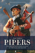 Pipers: A Guide to the Players and Music of the Highland Bagpipe