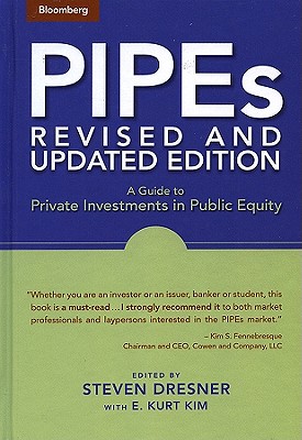 Pipes: A Guide to Private Investments in Public Equity - Dresner, Steven (Editor), and Kim, E Kurt (Editor)