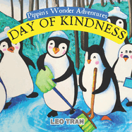Pippin's Wonder Adventures: Day of Kindness: Engaging Penguin Books for Kids, with Cute Children's Bedtime story Illustrations - Premium Color Prints
