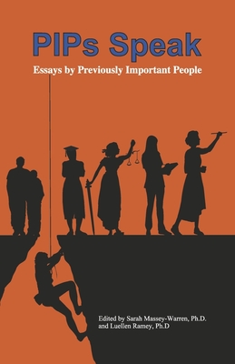 Pips Speak: Essays by Previously Important People - Massey-Warren Ph D, Sarah, and Ramey Ph D Et Al, Luellen