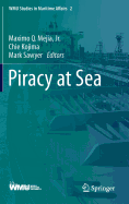 Piracy at Sea - Mejia, Jr., Maximo Q. (Editor), and Kojima, Chie (Editor), and Sawyer, Mark (Editor)