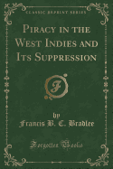 Piracy in the West Indies and Its Suppression (Classic Reprint)