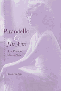 Pirandello and His Muse: The Plays for Marta AbbA