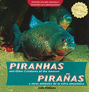 Piranhas and Other Creatures of the Amazon / Piraas Y Otros Animales de la Selva Amaz?nica