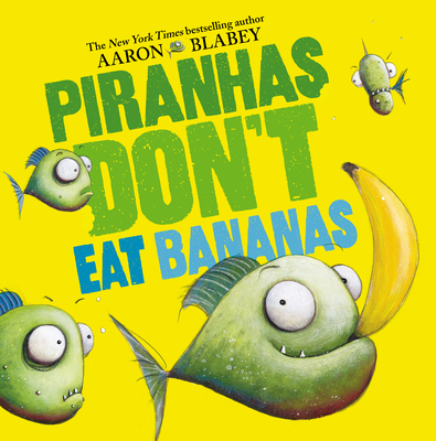 Piranhas Don't Eat Bananas - 