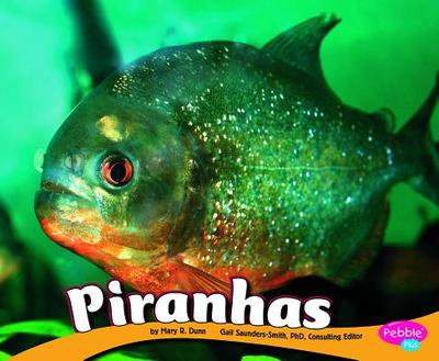 Piranhas - Dunn, Mary R, and Weinstein, Brooke (Consultant editor)