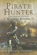 Pirate Hunter: The Life of Captain Woodes Rogers