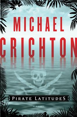 Pirate Latitudes - Crichton, Michael