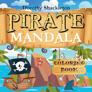 Pirate Mandala Coloring Book: A Mindful Adventure for Pirates of All Ages