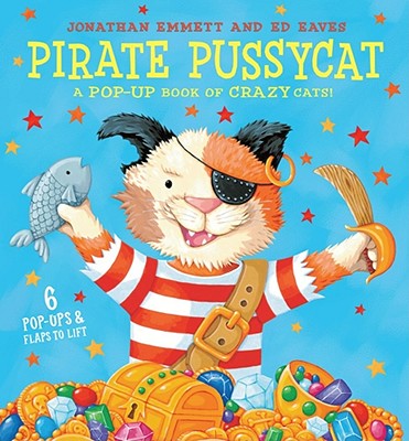 Pirate Pussycats: A Pop-up Book of Crazy Cats! - Emmett, Jonathan