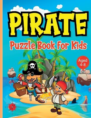 Pirate Puzzle Book for Kids ages 4-8: Discover Buried Treasure Without Leaving Home with this Pirates Activity Book Featuring Word Searches, Drawing, Mazes, Spot the Difference etc. Boredom Banished! - Jones, Hackney And