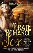 Pirate Romance Sex (2 Books in 1): Pirate sex stories that will amaze you and your partner!!!