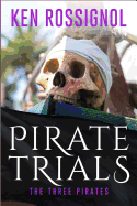 Pirate Trials: The Three Pirates - The Islet of the Virgin: Famous Murderous Pirate Book Series