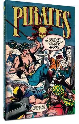 Pirates: A Treasure of Comics to Plunder, Arrr! - Wood, Wally, Mr., and Frazetta, Frank, Mr.