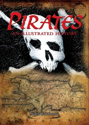 Pirates: An Illustrated History - Cawthorne, Nigel