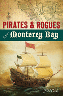 Pirates and Rogues of Monterey Bay - Cook, Todd