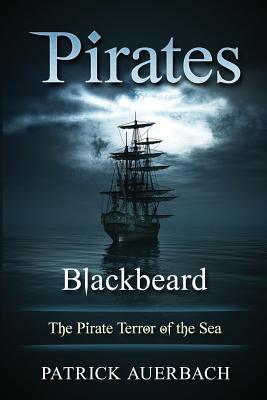 Pirates: Blackbeard - The Pirate Terror of the Sea - Auerbach, Patrick