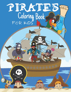 Pirates Coloring Book For Kids: For Children Age 4-8, 8-12: Beginner Friendly: Colouring Pages About Pirates, Pirates Ships, Treasures And More: 44 Funny Illustrations