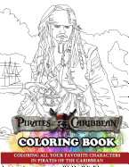 Pirates of the Caribbean Coloring Book: Coloring All Your Favorite Characters in Pirates of the Caribbean