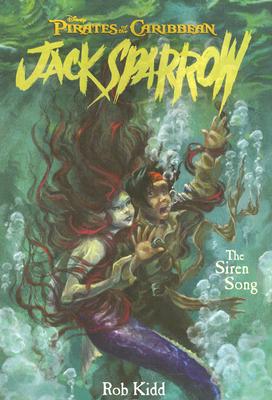 Pirates of the Caribbean: Jack Sparrow the Siren Song: Junior Novel - Disney Books, and Kidd, Rob