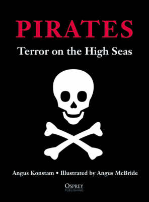 Pirates: Terror on the High Seas - Konstam, Angus, Dr.