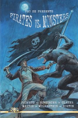 Pirates Versus Monsters - Hunsinger, Raulston, and Glaser, Dale, and Martin, Matthew