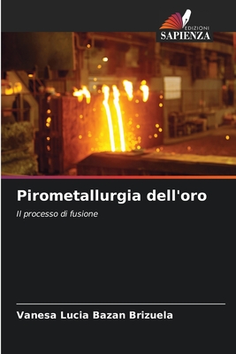 Pirometallurgia dell'oro - Bazan Brizuela, Vanesa Lucia