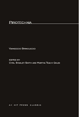 Pirotechnia - Biringuccio, Vannoccio, and Smith, Cyril Stanley (Editor), and Gnudi, Martha Teach (Editor)