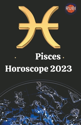 Pisces Horoscope 2023 - Astrologa, Rubi