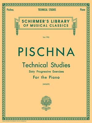 Pischna - Technical Studies (60 Progressive Exercises): Piano Technique - Josef, Pischna, and Pischna, Josef (Composer), and Wolff, B (Editor)