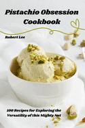 Pistachio Obsession Cookbook