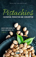 Pistachios: Cultivation, Production and Consumption