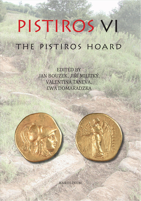 Pistiros VI: The Pistiros Hoard - Bouzek, Jan (Editor), and Militky, Jiri (Editor), and Taneva, Valentina (Editor)