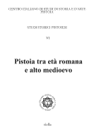 Pistoia Tra Eta Romana E Alto Medioevo: Giornata Di Studi in Onore Di Natale Rauty