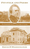 Pit-folk and Peers: The Remarkable History of the People of Fryston: Volume I - Echoes of Fryston Hall (1809-1908)