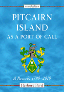 Pitcairn Island as a Port of Call: A Record, 1790-2010, 2D Ed.