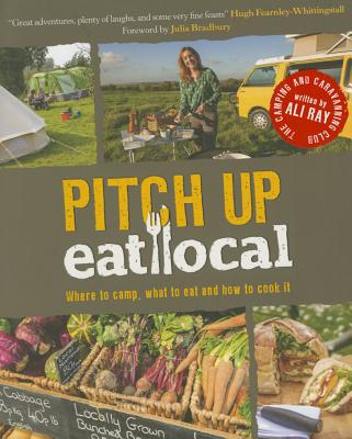 Pitch Up, Eat Local - Ray, Ali, and The Camping & Caravanning Club