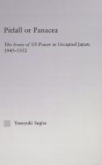Pitfall or Panacea: The Irony of U.S. Power in Occupied Japan, 1945-1952